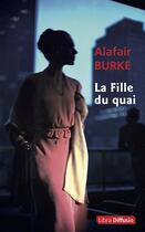 Couverture du livre « La fille du quai » de Alafair Burke aux éditions Libra Diffusio