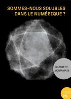 Couverture du livre « Sommes-nous solubles dans le numérique ? » de Elizabeth Mortamais aux éditions Bord De L'eau