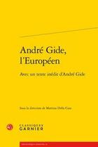 Couverture du livre « Andre Gide, l'européen ; avec un texte inédit d'André Gide » de  aux éditions Classiques Garnier