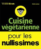 Couverture du livre « Cuisine végétarienne pour les nullissimes » de Emilie Laraison aux éditions First