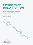 Couverture du livre « Mémoires de Dolly Morton : roman érotique sur fond de guerre de Sécession » de Jean De Villiot aux éditions Grandsclassiques.com