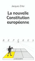 Couverture du livre « La nouvelle constitution europeenne » de Jacques Ziller aux éditions La Decouverte