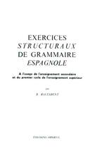 Couverture du livre « Exercices structuraux de grammaire espagnole ; à l'usage de l'enseignement secondaire et du premier cycle de l'enseignement supérieur » de Balesdent aux éditions Ophrys