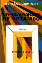 Couverture du livre « La revanche de Bozambo » de Juminer Bertene aux éditions Presence Africaine
