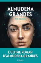 Couverture du livre « Tout ira mieux » de Almudena Grandes aux éditions Lattes