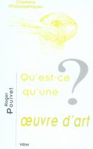 Couverture du livre « Qu'est-ce qu'une oeuvre d'art ? » de Roger Pouivet aux éditions Vrin