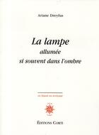 Couverture du livre « La lampe allumée si souvent dans l'ombre » de Ariane Dreyfus aux éditions Corti