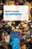 Couverture du livre « Les météorites (3e édition) » de Matthieu Gounelle aux éditions Que Sais-je ?