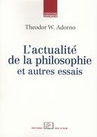 Couverture du livre « L'actualité de la philosophie et autres essais » de Theodor Wiesengrund Adorno aux éditions Rue D'ulm