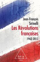 Couverture du livre « Les Révolutions françaises 1962-2017 » de Jean-Francois Sirinelli aux éditions Odile Jacob