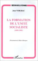 Couverture du livre « La formation de l'unité socialiste, 1898-1905 » de Jean Verlhac aux éditions L'harmattan