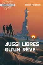 Couverture du livre « Aussi libres qu'un rêve » de Manon Fargetton aux éditions Mango