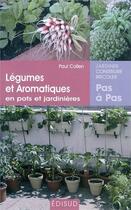 Couverture du livre « Légumes et plantes aromatiques en pots et jardinières » de Paul Collen aux éditions Edisud