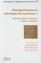 Couverture du livre « Homogénéisation en mécanique des matériaux 1 : matériaux aléatoires élastiques et milieux périodiques » de Gilormini/Bretheau aux éditions Hermes Science Publications