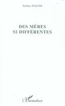 Couverture du livre « Des mères si différentes » de Barbara Walter aux éditions L'harmattan
