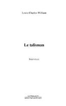 Couverture du livre « Le talisman » de William L-C. aux éditions Editions Le Manuscrit