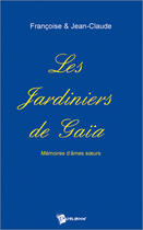 Couverture du livre « Les jardiniers de gaia » de J.-C. Francoise aux éditions Publibook