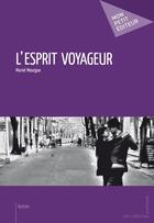 Couverture du livre « L'esprit voyageur » de Muriel Mourgue aux éditions Mon Petit Editeur