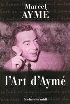 Couverture du livre « L'art d'ayme » de Ayme/Duneton/Chamlin aux éditions Cherche Midi