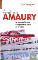 Couverture du livre « Emilien Amaury ; la véritable histoire d'un patron de presse du XXe siècle » de Vadepied Guy aux éditions Cherche Midi