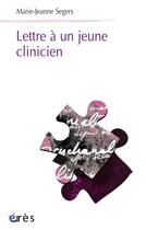 Couverture du livre « Lettre à un jeune clinicien » de Marie-Jeanne Segers aux éditions Eres