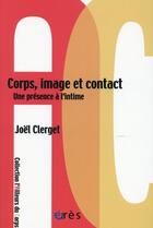Couverture du livre « Corps, image et contact ; une présence à l'intime » de Joel Clerget aux éditions Eres