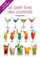 Couverture du livre « Le petit livre des cocktails » de Yves Esposito aux éditions First