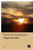 Couverture du livre « Prince de mes pensees » de Dorchat Virginie aux éditions Editions Du Panthéon