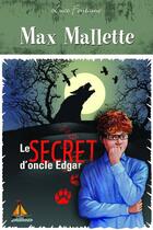 Couverture du livre « Max Mallette ; le secret d'oncle Edgar » de Luce Fontaine aux éditions Guerin, Editeur Ltee