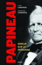 Couverture du livre « Papineau : erreur sur la personne » de Yvan Lamonde et Jonathan Livernois aux éditions Editions Boreal