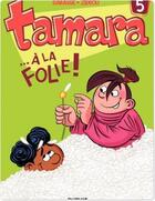 Couverture du livre « Tamara Tome 5 : ... à la folie ! » de Zidrou et Christian Darasse aux éditions Dupuis