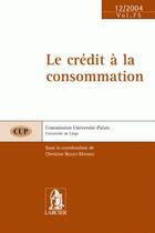 Couverture du livre « Le credit a la consommation - cup 75 - 3 decembre 2004 » de Biquet-Mathieu C. aux éditions Larcier