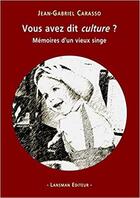 Couverture du livre « Vous avez dit culture ? mémoires d'un vieux singe » de Jean-Gabriel Carasso aux éditions Lansman