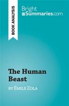 Couverture du livre « The Human Beast : by Émile Zola » de Cecile Perrel aux éditions Brightsummaries.com