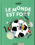 Couverture du livre « Le monde est foot » de Thibaut Soulcie aux éditions Chene
