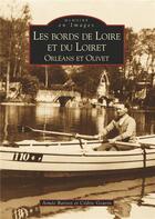 Couverture du livre « Les bords de Loire et du Loiret ; Orléans et Olivet » de Cedric Gourin et Aimee Bariset aux éditions Editions Sutton