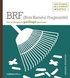 Couverture du livre « Brf (bois raméal fragmenté) ; une technique de paillage innovante » de Michel Beauvais aux éditions Rustica Editions