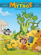 Couverture du livre « Les Petits Mythos Tome 3 : les Titans sont durs » de Christophe Cazenove et Philippe Larbier aux éditions Bamboo