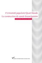 Couverture du livre « L'universite populaire quart monde. la construction du savoir emancip atoire » de Defraigne-Tardieu G aux éditions Presses Universitaires De Paris Nanterre