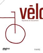 Couverture du livre « Vélo ! Équilibres en mouvement » de Alexandre Fiette et Laurence-Isaline Stahl-Gretsch aux éditions Favre