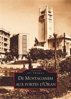 Couverture du livre « De Mostaganem aux portes d'Oran » de Teddy Alzieu aux éditions Editions Sutton