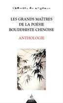 Couverture du livre « Les grands maîtres de la poésie bouddhiste chinoise - Anthologie » de Erik Sable aux éditions Dervy