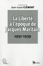 Couverture du livre « La liberte a l'epoque de jacques maritain 1931 1939 » de Les Indes Savantes aux éditions Les Indes Savantes