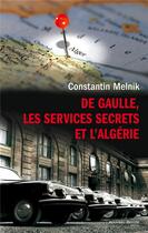 Couverture du livre « De Gaulle, les services secrets et l'Algérie » de Constantin Melnik aux éditions Nouveau Monde