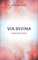 Couverture du livre « Via divina : Voyage vers la source » de Maite Molla-Petot aux éditions Bussiere