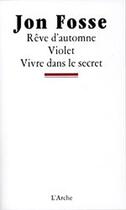 Couverture du livre « Rêves d'automne : Violet ; Vivre dans le secret » de Jon Fosse aux éditions L'arche