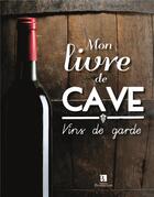 Couverture du livre « Mon livre de cave ; vins de garde » de  aux éditions Bonneton