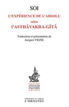 Couverture du livre « Soi ; l'expérience de l'absolu selon l'Astâavakra-gîtâ » de Jacques Vigne aux éditions Accarias-originel
