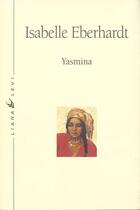 Couverture du livre « Yasmina » de Eberhardt Isabel aux éditions Liana Levi