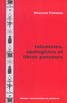 Couverture du livre « Islamistes, apologistes et libres penseurs » de Ghassan Finianos aux éditions Pu De Bordeaux